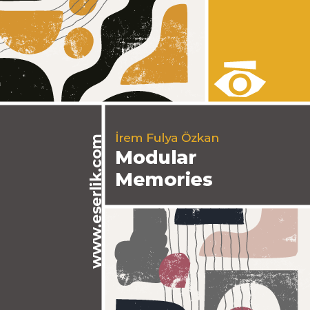 İrem Fulya Özkan Modular Memories Sergisi